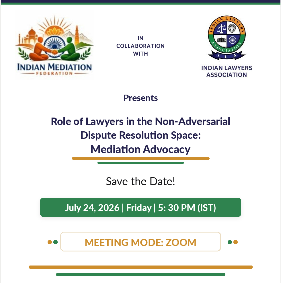 The Indian Lawyers Association (ILA) and the Indian Mediation Federation (IMF) are pleased to invite you to an insightful virtual discussion